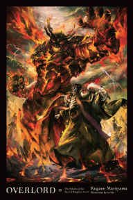 Title: Overlord, Vol. 13 (light novel): The Paladin of the Sacred Kingdom Part II, Author: Kugane Maruyama