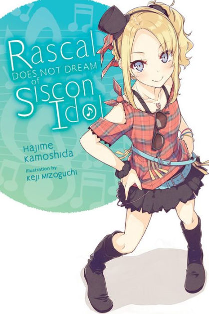 Rascal Does Not Dream of Siscon Idol (light novel) by Hajime