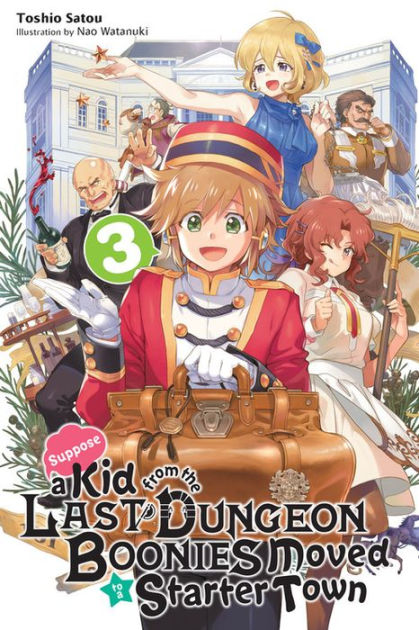  Suppose a Kid from the Last Dungeon Boonies Moved to a Starter  Town, Vol. 1 (light novel) (Suppose a Kid from the Last Dungeon Boonies  Moved to a Starter Town (light