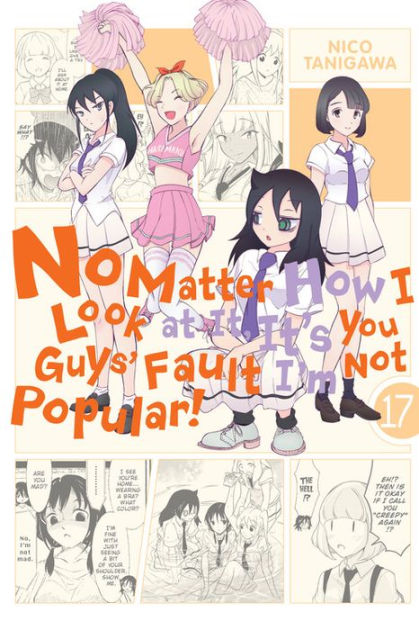 No Matter How I Look At It It S You Guys Fault I M Not Popular Vol 17 By Nico Tanigawa