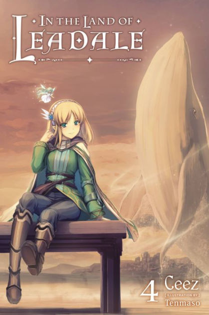 In the Land of Leadale, Vol. 4 (light novel) (In by Ceez