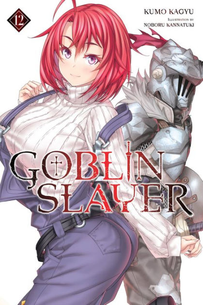 Goblin Slayer, Vol. 12 light novel by Kumo Kagyu