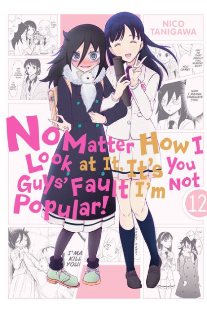 Manga Like No Matter How I Look at It, It's You Guys' Fault I'm Not  Popular!