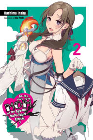 Downloading books free Do You Love Your Mom and Her Two-Hit Multi-Target Attacks?, Vol. 2 (light novel) 9781975387457 in English MOBI ePub DJVU by Dachima Inaka, Meicha, Pochi Iida