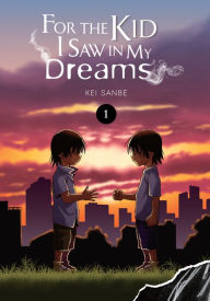 Title: For the Kid I Saw in My Dreams, Vol. 1, Author: Kei Sanbe