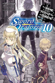 Free download books for kindle fire Is It Wrong to Try to Pick Up Girls in a Dungeon? On the Side: Sword Oratoria, Vol. 10 (light novel) by Fujino Omori, Kiyotaka Haimura 9781975331719