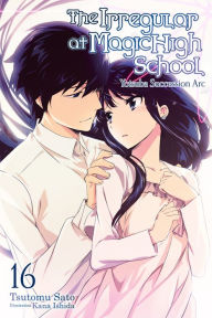Title: The Irregular at Magic High School, Vol. 16 (light novel): Yotsuba Succesion Arc, Author: Tsutomu Sato
