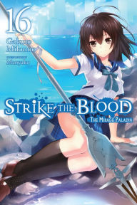 Title: Strike the Blood, Vol. 16 (light novel): The Mirage Paladin, Author: Gakuto Mikumo