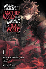 Title: I Got a Cheat Skill in Another World and Became Unrivaled in the Real World, Too Manga, Vol. 1, Author: Miku