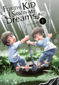 Title: For the Kid I Saw in My Dreams, Vol. 7, Author: Kei Sanbe