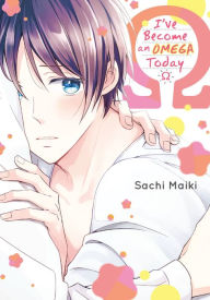 Title: I've Become an Omega Today, Author: Sachi Maiki