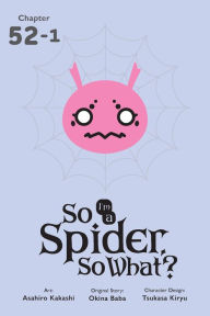 Title: So I'm a Spider, So What?, Chapter 52.1, Author: Okina Baba