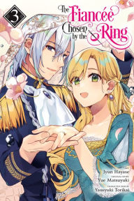 Title: The Fiancee Chosen by the Ring, Vol. 3, Author: Jyun Hayase