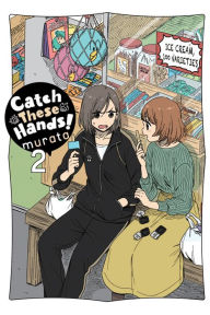 Title: Catch These Hands!, Vol. 2, Author: murata