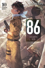 Title: 86--EIGHTY-SIX, Vol. 10 (light novel): Fragmental Neoteny, Author: Asato Asato