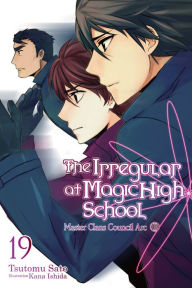 Title: The Irregular at Magic High School, Vol. 19 (light novel), Author: Tsutomu Sato