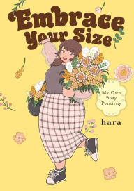 Title: Embrace Your Size: My Own Body Positivity, Author: hara