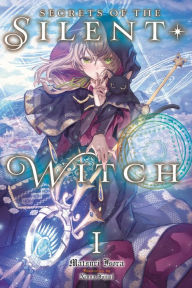 Title: Secrets of the Silent Witch, Vol. 1, Author: Matsuri Isora