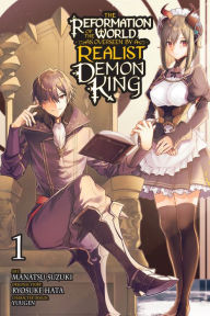 Title: The Reformation of the World as Overseen by a Realist Demon King, Vol. 1 (manga), Author: Ryosuke Hata