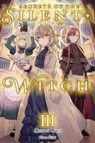 Title: Secrets of the Silent Witch, Vol. 3, Author: Matsuri Isora