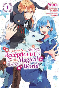 Title: I Want to Be a Receptionist in This Magical World, Vol. 1 (manga), Author: MAKO