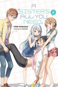 Title: A Sister's All You Need., Vol. 5 (light novel), Author: Yomi Hirasaka