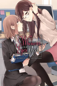 Title: Whenever Our Eyes Meet...: A Women's Love Anthology, Author: ASCII Media ASCII Media Works