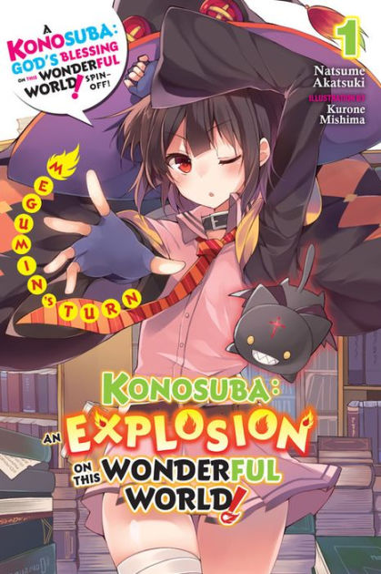  Konosuba: An Explosion on This Wonderful World!, Vol. 1 (light  novel): Megumin's Turn (Konosuba: An Explosion on This Wonderful World!  (light novel), 1): 9781975359607: Akatsuki, Natsume, Mishima, Kurone: Books