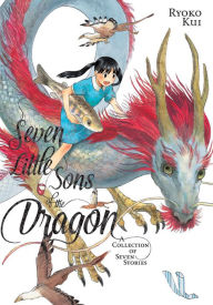 English ebook free download pdf Seven Little Sons of the Dragon: A Collection of Seven Stories by Ryoko Kui (English literature) 9781975359614