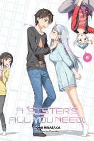 Books for downloads A Sister's All You Need., Vol. 6 (light novel) MOBI by Yomi Hirasaka, Kantoku