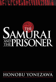 Title: The Samurai and the Prisoner, Author: Honobu Yonezawa