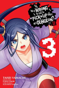 Title: Is It Wrong to Try to Pick Up Girls in a Dungeon? II, Vol. 3 (manga), Author: Fujino Omori