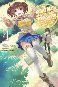Title: My Instant Death Ability Is So Overpowered, No One in This Other World Stands a Chance Against Me!, Volume 4 (light novel), Author: Tsuyoshi Fujitaka