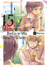 Title: 15 Minutes Before We Really Date, Vol. 1, Author: Perico