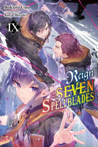 Title: Reign of the Seven Spellblades, Vol. 9 (light novel), Author: Bokuto Uno