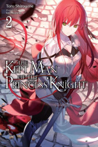 Title: The Kept Man of the Princess Knight, Vol. 2, Author: Toru Shirogane