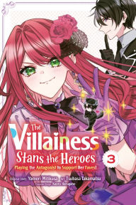 Title: The Villainess Stans the Heroes: Playing the Antagonist to Support Her Faves!, Vol. 3, Author: Yamori Mitikusa