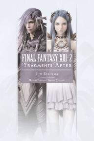 Free downloads bookworm Final Fantasy XIII-2: Fragments After 9781975382384 English version by Jun Eishima, Motomu Toriyama, Daisuke Watanabe