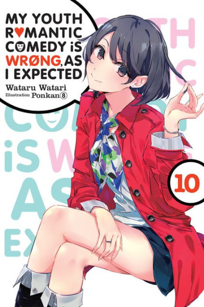 My Youth Romantic Comedy Is Wrong As I Expected Vol 10 Light Novel By Wataru Watari Paperback Barnes Noble