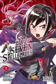 Title: Reign of the Seven Spellblades, Vol. 7 (manga), Author: Bokuto Uno