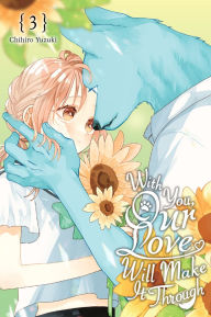 Title: With You, Our Love Will Make It Through, Vol. 3, Author: Chihiro Yuzuki
