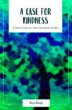Title: A Case for Kindness: A New Look at the Teaching Ethic, Author: Steve Broidy