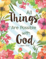 All Things Are Possible with God - Mark 10: 27: Floral watercolor Notebook, Bible Quotes, Composition Book, Journal, 8.5 x 11 inch 110 page ,Wide Ruled
