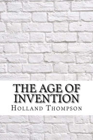 Title: The Age of Invention, Author: Holland Thompson