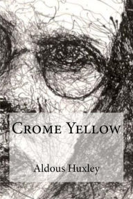 Title: Crome Yellow, Author: Aldous Huxley