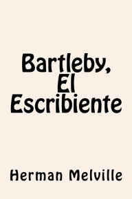 Title: Bartleby, El Escribiente, Author: Herman Melville
