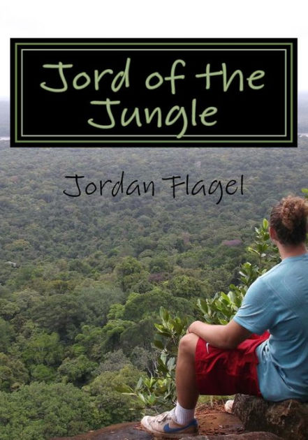 Jord of the Jungle by Jordan Flagel 