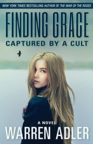 Title: Finding Grace: Captured by a Cult, Author: Warren Adler