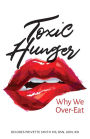 Toxic Hunger: Why We Over-Eat