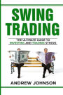 Swing Trading: The Definitive And Step by Step Guide To Swing Trading: Trade Like A Pro